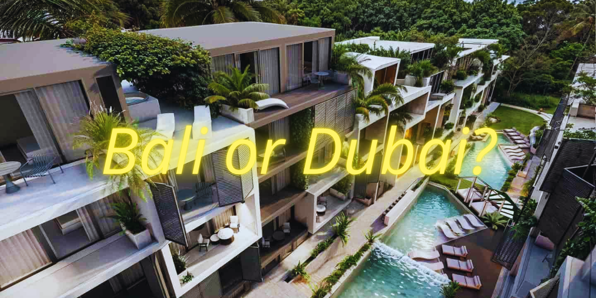bali vs dubai property investment